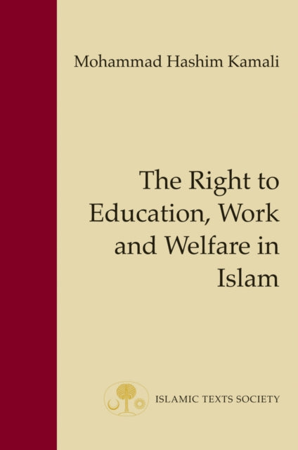 Book cover of: Right to Education, Work and Welfare in Islam. By: Mohammad Hashim Kamali