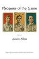 Book cover of: Pleasures of the Games. By: Austin Allen
