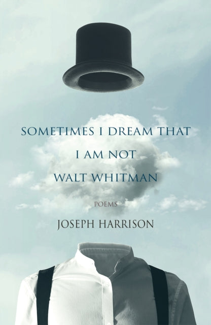 Book cover of: I Sometimes Dream That I Am Not Walt Whitman. By: Joseph Harrison