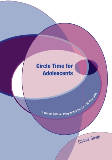 Book cover of: Circle Time for Adolescents. By: Charlie Smith
