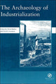 Book cover of: Archaeology of Industrialization: Society of Post-Medieval Archaeology Monographs: v. 2