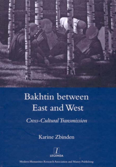 Book cover of: Bakhtin Between East and West. By: Karine Zbinden