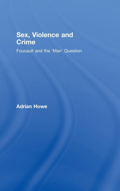 Book cover of: Sex, Violence and Crime. By: Adrian Howe