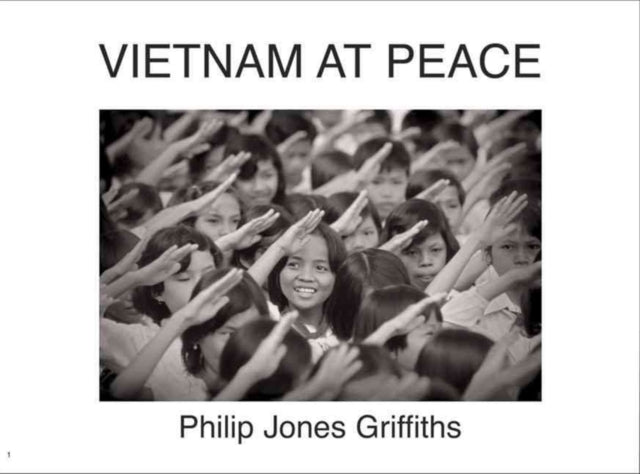 Book cover of: Philip Jones Griffiths : Viet Nam At Peace. By: John Pilger