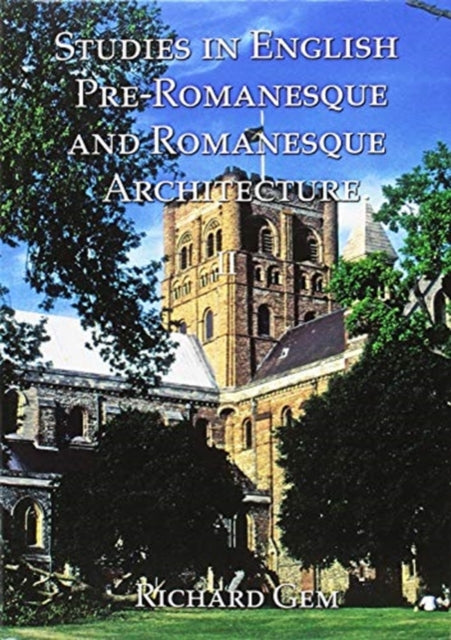 Book cover of: Studies in English Pre-Romanesque and Romanesque Architecture Volume II. By: Richard Gem