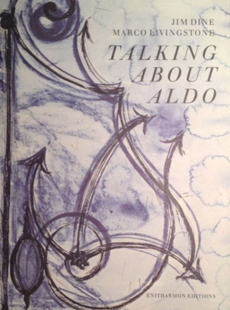 Book cover of: Talking About Aldo. By: Jim Dine