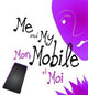 Book cover of: Me and My Mobile