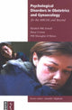 Book cover of: Psychological Disorders in Obstetrics and Gynaecology for the MRCOG and Beyond