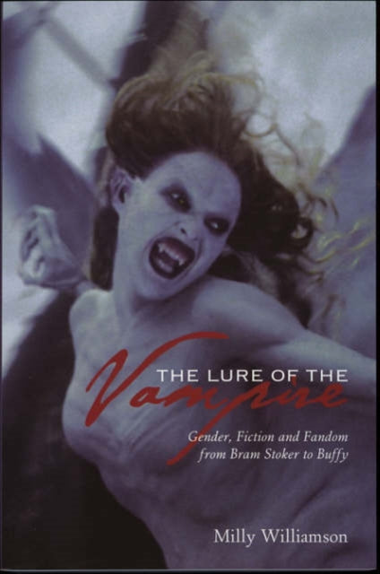 Book cover of: Lure of the Vampire – Gender, Fiction and Fandom from Bram Stoker to Buffy. By: Milly Williamson