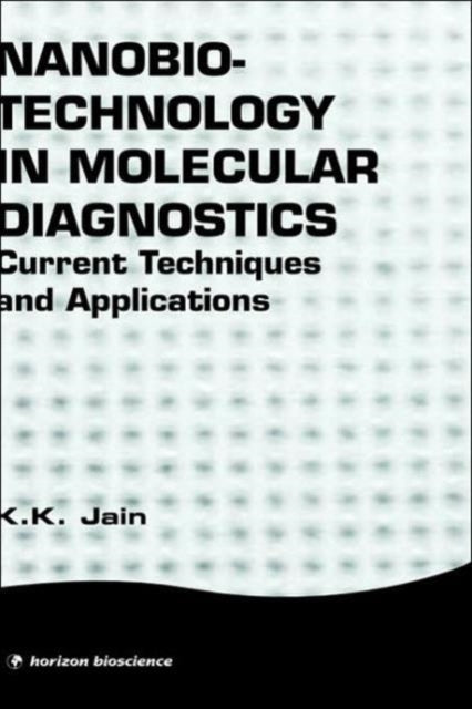 Book cover of: Nanobiotechnology in Molecular Diagnostics. By: K.K. Jain