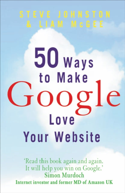 Book cover of: 50 Ways to Make Google Love Your Website. By: Steve Johnston