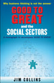 Good to Great and the Social Sectors, A Monograph to Accompany Good to Great 9781905211326 collins-jim
