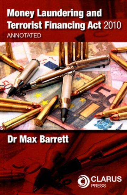 Book cover of: Money Laundering and Terrorist Financing Act 2010: Annotated. By: Max Barrett