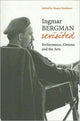 Book cover of: Ingmar Bergman Revisited – Performance, Cinema, and the Arts. By: Maaret Koskinen