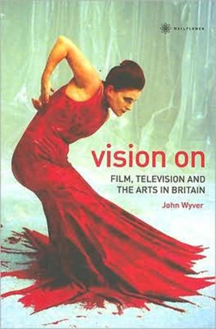 Book cover of: Vision On – Film, Television, and the Arts in Britain. By: John Wyver
