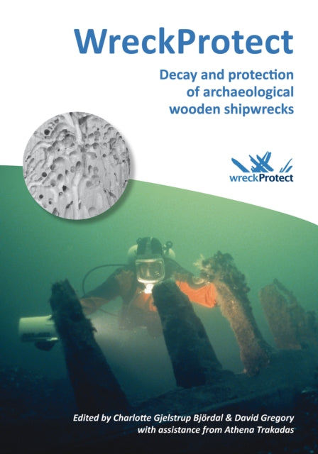 Book cover of: WreckProtect: Decay and protection of archaeological wooden shipwrecks