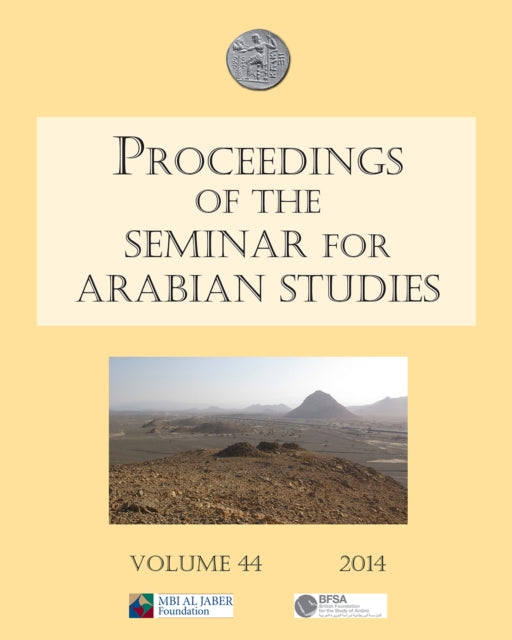 Book cover of: Proceedings of the Seminar for Arabian Studies Volume 44 2014. By: Robert Hoyland