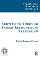Book cover of: Subtitling Through Speech Recognition. By: Pablo Romero-Fresco