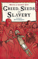Book cover of: Greed, Seeds and Slavery. By: Stewart Ross