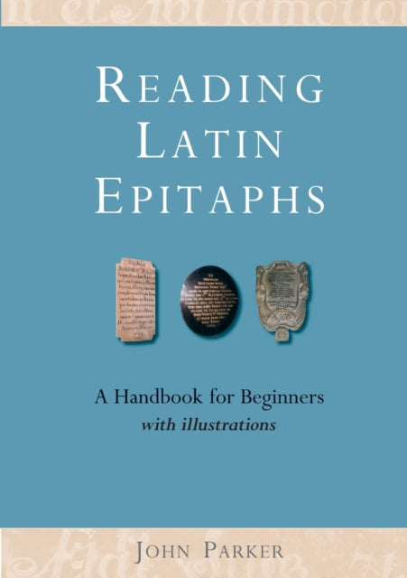 Book cover of: Reading Latin Epitaphs. By: John Parker