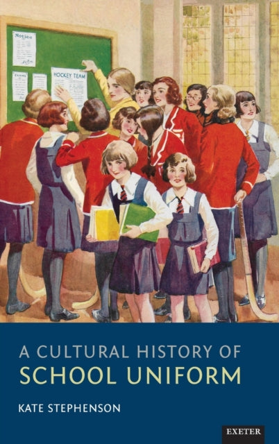 Book cover of: Cultural History of School Uniform. By: Kate Stephenson