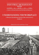 Book cover of: Understanding the Workplace: A Research Framework for Industrial Archaeology in Britain: 2005