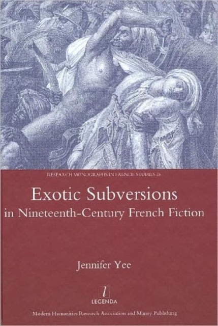 Book cover of: Exotic Subversions in Nineteenth-century French Fiction. By: Jennifer Yee