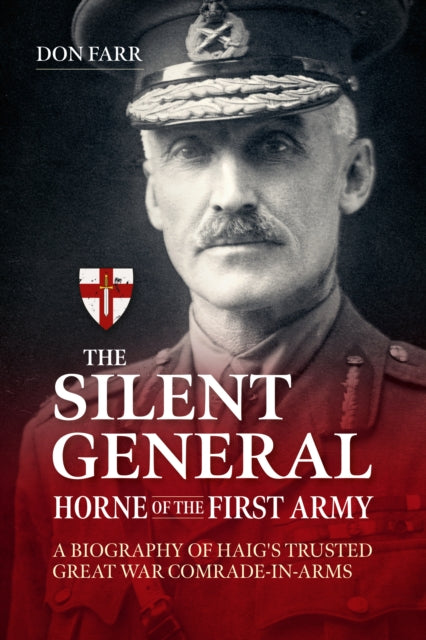 Book cover of: The Silent General - Horne of the First Army. By: Don Farr