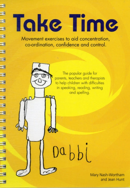 Book cover of: Take Time: Movement Exercises for Parents, Teachers and Therapists of Children with Difficulties in Speaking, Reading, Writing and Spelling. By: Jean Hunt Mary Nash-Wortham