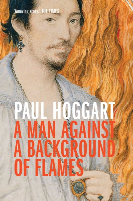 Book cover of: Man Against a Background of Flames. By: Paul Hoggart