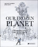 Book cover of: Our Frozen Planet. By: HEMBREY, MICHAEL