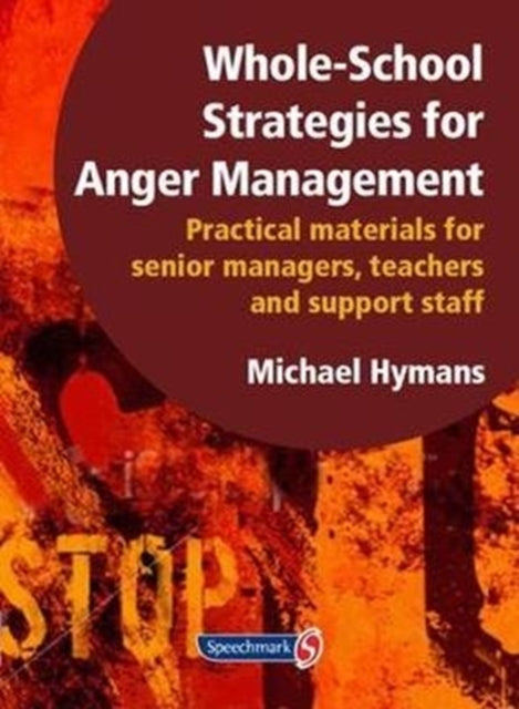 Book cover of: Whole-School Strategies for Anger Management. By: Michael Hymans