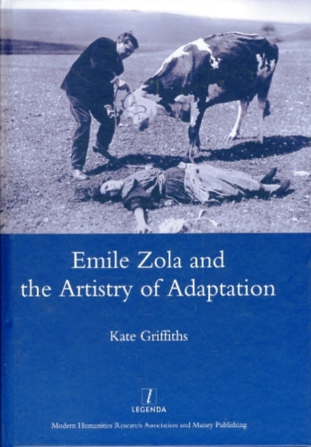 Book cover of: Emile Zola and the Artistry of Adaptation. By: Kate Griffiths