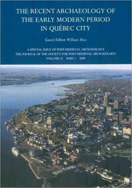 Book cover of: Recent Archaeology of the Early Modern Period in Quebec City: 2009