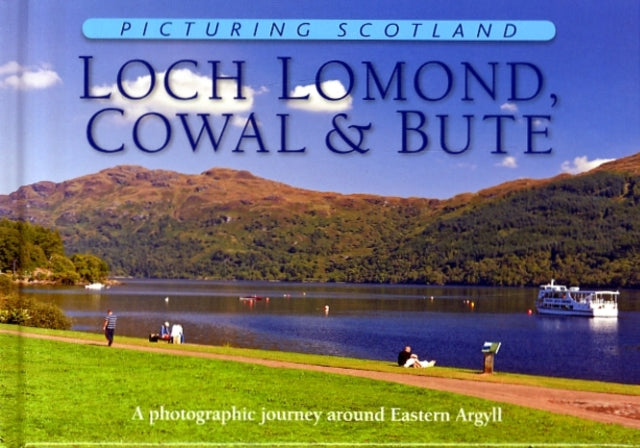 Book cover of: Loch Lomond, Cowal & Bute: Picturing Scotland. By: Colin Nutt