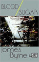 Book cover of: Blood / Sugar. By: James Byrne