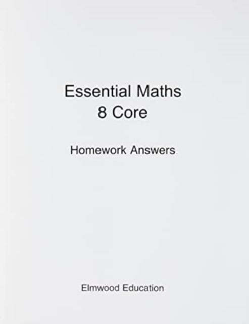 Book cover of: Essential Maths 8 Core Homework Answers. By: Michael White