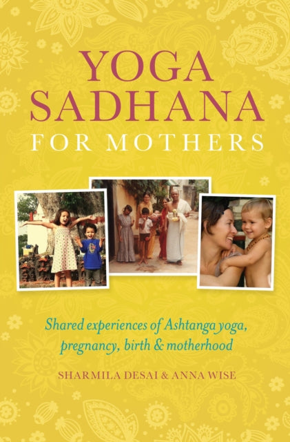 Book cover of: Yoga Sadhana for Mothers. By: Sharmila Desai