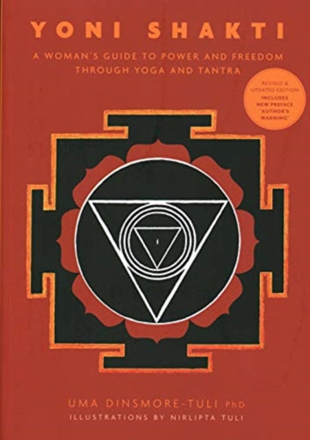 Yoni Shakti, A woman's guide to power and freedom through yoga and tantra 9781906756604 Uma Dinsmore-Tuli