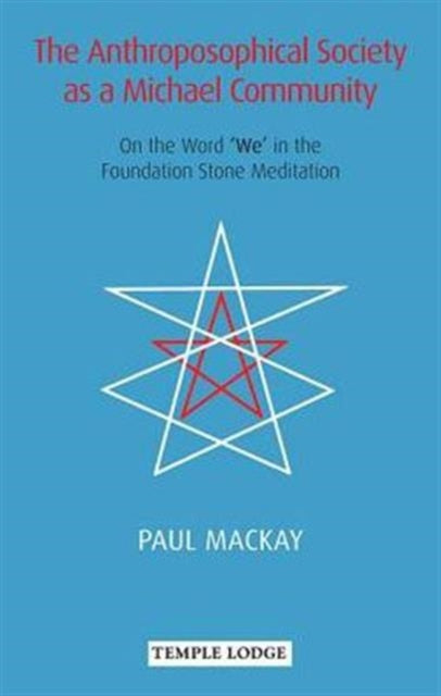 Book cover of: Anthroposophical Society as a Michael Community. By: Paul Mackay