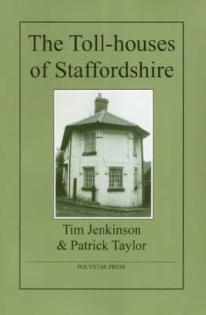 Book cover of: Toll-Houses of Staffordshire. By: Tim Jenkinson