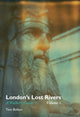 Book cover of: London's Lost Rivers. By: Tom Bolton