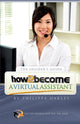 Book cover of: How to Become a Virtual Assistant