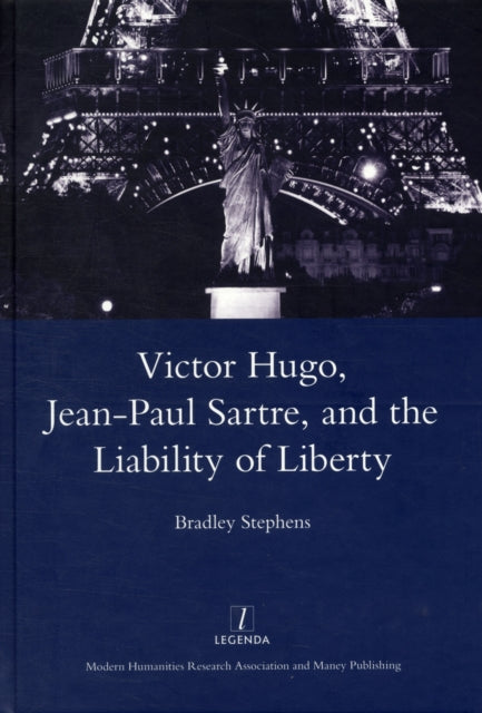 Book cover of: Victor Hugo, Jean-Paul Sartre, and the Liability of Liberty. By: Bradley Stephens