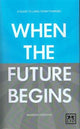 Book cover of: When the Future Begins