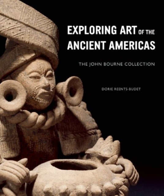 Book cover of: Exploring Art of the Ancient Americas: The John Bourne Collection. By: Walters Art Museum (Baltimore, Md.)