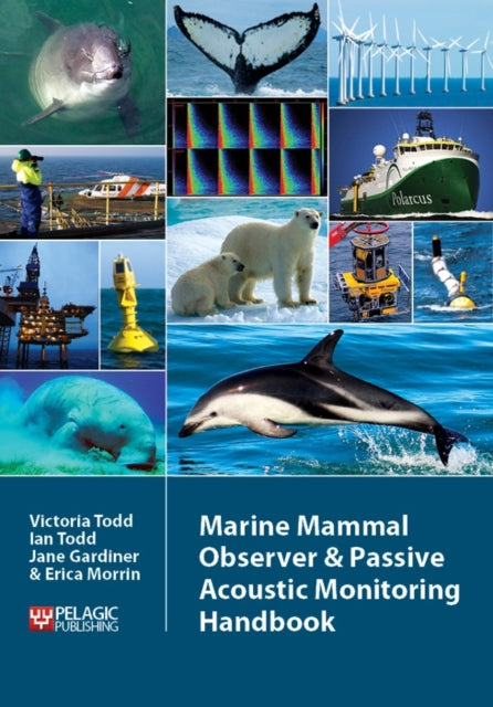 Book cover of: Marine Mammal Observer and Passive Acoustic Monitoring Handbook. By: Victoria Todd