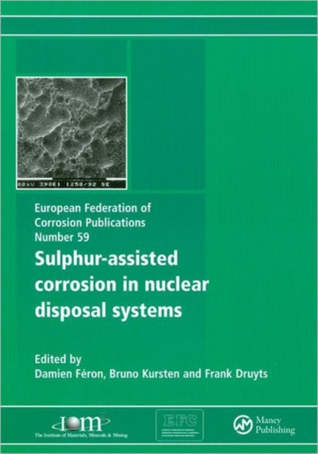 Book cover of: Sulphur-Assisted Corrosion in Nuclear Disposal Systems. By: D. Féron