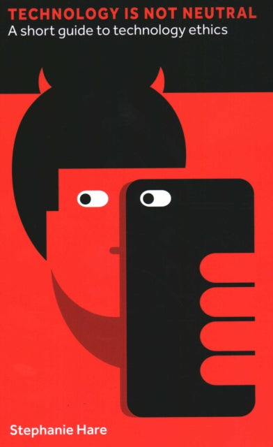 Book cover of: Technology Is Not Neutral. By: Stephanie Hare