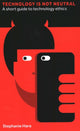 Book cover of: Technology Is Not Neutral. By: Stephanie Hare